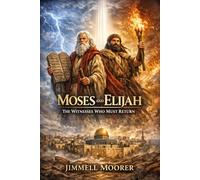 Moses the Law and Elijah the Prophet: The two witnesses who must return