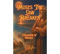 Moses The Law Breaker: 1 (Kings.Prophets and Messenger)