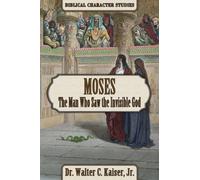 Moses : The Man Who Saw the Invisible God