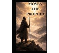 MOSES THE PROPHET