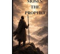 MOSES THE PROPHET