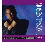 Moses Tyson Jr. - I Made Up My Mind