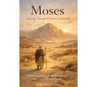 Moses: When God Finds Us in the Wilderness: Discovering calling, courage and intimacy with God in the most unlikely places (The Bible's Great Lives)