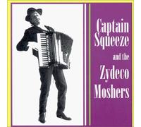 Moshers, the Zydeco - Captain Squeeze and the Zydeco Moshers (US Import)