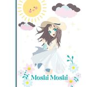 Moshi Moshi: An Adorable Anime Inspired Full Sized Notebook Ideal for the Manga, Kawaii and Anime Fans. Full Sized at 8.5" x 11", with 120 Lined White ... Writing, Poetry, Lyrics, And So Much More!
