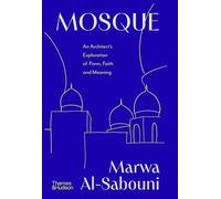 Mosque: An Architect's Exploration of Form, Faith and Meaning