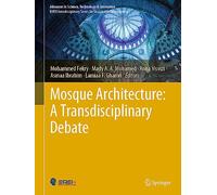 Mosque Architecture: A Transdisciplinary Debate (Advances in Science, Technology & Innovation)