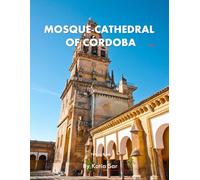 Mosque-Cathedral of Córdoba: A Perfect Coffee Table Picture Book - Travel and Tourism lovers.