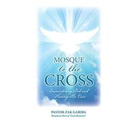 Mosque to the Cross: Encountering God and Hearing His Voice