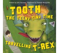 Mosqueda, Hannah - Tooth the Teeny Tiny Time Travelling T-Rex