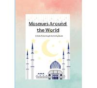 Mosques Around the World: A Kids Coloring & Activity Book (Islamic Coloring & Activity Books)
