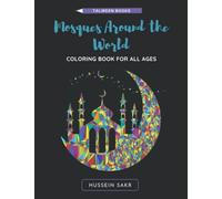 Mosques Around the World: A Relaxing Coloring Book for Adults and Children; Relaxation with Islamic Geometric Patterns and Majestic Mosques Around the Globe (Talween Books)
