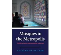 Mosques in the Metropolis: Incivility, Caste, and Contention in Europe