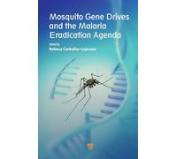 Mosquito Gene Drives and the Malaria Eradication Agenda