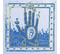 Mosquito Hawks - Some Kinda Blues [VINYL]