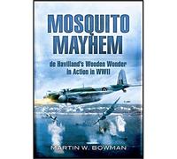 Mosquito Mayhem: De Havilland's Wooden Wonder in Action in Wwii
