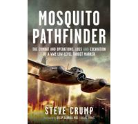 Mosquito Pathfinder : The Combat and Operations, Loss and Excavation of a WW2 Low-Level Target Marker