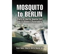 Mosquito to Berlin: Story of 'Bertie' Boulter DFC, One of Bennett's Pathfinders