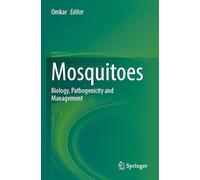 Mosquitoes: Biology, Pathogenicity and Management