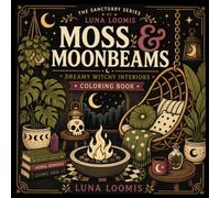 Moss & Moonbeams: A Cozy Coloring Book of Dreamy Interiors