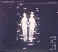 Moss – We Both Know the Rest.. – Excelsior