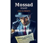 Mossad - 1949 to Present: All Missions of Mossad Since 1949: The Story of Successful and Failed Operations