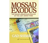 MOSSAD EXODUS: Daring Undervocver Rescue of the Lost Tribe