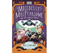 Mossbelly MacFearsome and the Goblin Army: Volume 2