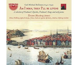 Mossberg/Agback/Isaksson - Carl Michael Bellman: Am I Born, Then I'll Be Living - A selection of Fredman's Epistles, Fredman's Songs and early poem