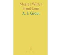 Mosses With a Hand-Lens: A Non-Technical Handbook of the More Common and More Easily Recognized Mosses of the Northeastern United States