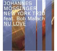Johannes Mossinger New York Trio Featuring Bob Malach NU LOVE (CD)
