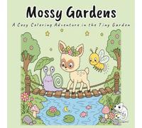 Mossy Gardens: A Bold and Easy Coloring Book for Adults and Teens with Mossy, Sprout, and Lumi Among Mushroom Houses and Fairy Friends for Stress Relief and Mindful Relaxation