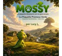 Mossy - La Pequeña Promesa Verde: Un pequeño dinosaurio con un gran corazón (Mossy Colección Sentimientos)
