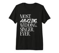 Most Amazing Wedding Singer Ever Shirt Premium T-Shirt