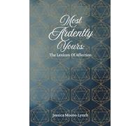 Most Ardently Yours: The Lexicon Of Affection