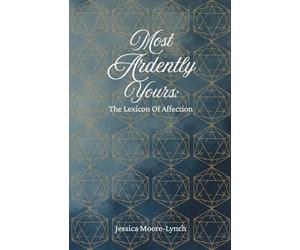 Most Ardently Yours: The Lexicon Of Affection