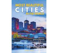 Most Beautiful Cities In The World: A Photo Collection of Iconic Cities and Famous Landmarks - A Stunning Coffee Table Travel Photobook (Full-Color)