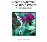 Most Beautiful Classical Pieces for Easy Piano Solo (Classical Masterworks for Easy Piano)