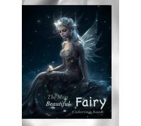 Most Beautiful Fairy Coloring Book: Fantacy Fary Greyscale coloring book for adults about fairies, Beautiful Farys surrounded by flowers, butterflies, the moon and stars.