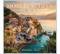 Most Beautiful Places Calendar 2027: Discover the breathtaking landscapes, hidden wonders, and awe-inspiring destinations across the globe