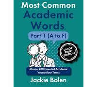 Most Common Academic Words, Part 1 (A to F): Master 200 Essential Academic Vocabulary Terms (Large Print Edition) (Academic English, Big Print Editions)