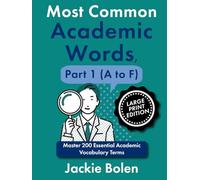 Most Common Academic Words, Part 1 (A to F): Master 200 Essential Academic Vocabulary Terms (Large Print Edition) (Academic English, Big Print Editions)