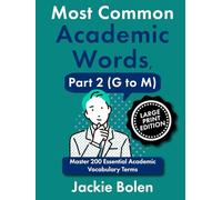 Most Common Academic Words, Part 2 (G to M): Master 200 Essential Academic Vocabulary Terms (Large Print Edition) (Academic English, Big Print Editions)