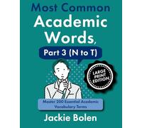 Most Common Academic Words, Part 3 (N to T): Master 200 Essential Academic Vocabulary Terms (Academic English, Big Print Editions)
