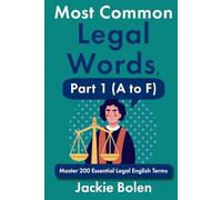 Most Common Legal Words, Part 1 (A to F): Master 200 Essential Legal English Terms