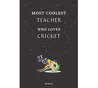 Most Coolest Teacher who loves Cricket Notebook: Cricket Gifts Lined Diary for Girls, Boys, Kids, Men, Women, Friends and Teachers