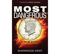 Most Dangerous: A True Story