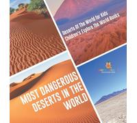 Most Dangerous Deserts In The World | Deserts Of The World for Kids | Children's Explore the World Books