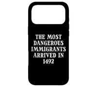 Most Dangerous Immigrants Arrived 1492 Rights Men Women Kids Case for iPhone 17 Pro Max