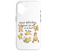 Most Definitely Not All In A Row Ducks Case for iPhone 16